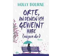 Holly Bourne Ni Orte, an denen ich geweint habe (wegen dir): Emotion (Tascabile)