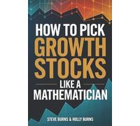 Holly Burns Steve Burn How To Pick Growth Stocks Like A Mathematicia (Tascabile)