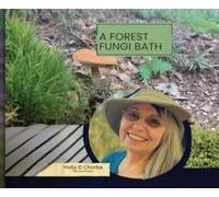 Holly Chorba A forest fungi bath (Tascabile)