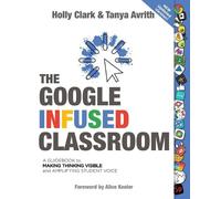 Holly Clark Tanya Avrith The Google Infused Classroom (Tascabile)