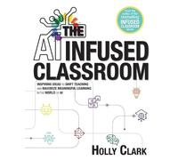 Holly Clark The AI Infused Classroom (Tascabile)