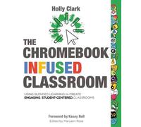 Holly Clark The Chromebook Infused Classroom (Tascabile)