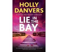 Holly Danvers Lie in the Bay (Copertina rigida) Little White Lies Thriller