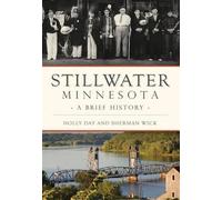 Holly Day Sherman Wick Stillwater Minnesota (Tascabile) Brief History