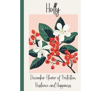 Holly - December's Birth Month Flower Gratitude Journal: Quick daily prompts, coloring pages & reflection for self-care and creativity