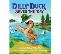 Holly Dibella-McCarthy Dilly Duck Saves the Day (Copertina rigida)