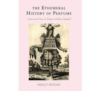 Holly Dugan The Ephemeral History of Perfume (Copertina rigida)