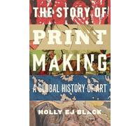 Holly EJ Black The Story of Printmaking (Copertina rigida)