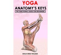 Holly Emily Walker Yoga Anatomy's Keys (Tascabile)