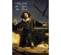 Holly F*ck - The Sun's The Boss, Copernicus, Matejko: Motivational and inspirational notebook with positive affirmations; funny joke gift for the friends, coworkers, bosses and employees