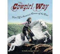 Holly George-Warr Cowgirl Way: Hats Off to America's Women of the We (Tascabile)