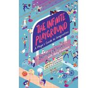 Holly Gramazio Bernard De Koven The Infinite Playground (Tascabile)