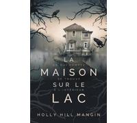 Holly Hill Mangin La Maison sur le lac (Tascabile)