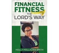 Holly Hollister-Smith Financial Fitness The Lord's Way (Tascabile)
