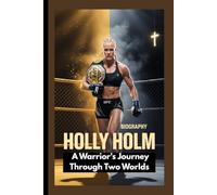 HOLLY HOLM BIOGRAPHY: A Warrior's Journey Through Two Worlds