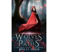Holly Hook Wolves and Paths (A Twisted Fairy Tale #2) (Tascabile)