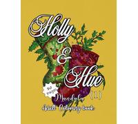 Holly & Hue: A Mandala Adult Coloring Book (Part 1): 50 Unique Christmas Mandalas for Adults - The Perfect Festive Gift for Relaxation & Creativity