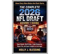 Holly J Blessing The Complete 2026 NFL Draft Round 1 Guide (Tascabile)