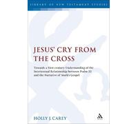 Holly J. Carey Jesus' Cry From the Cross (Tascabile)
