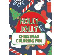 Holly Jolly Christmas Coloring Fun: Festive Holiday Coloring Pages for Kids