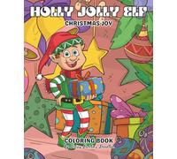 Holly Jolly Elf: Christmas Joy Coloring Book