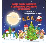 Holly Jolly Holidays: A Christmas Coloring Adventure: Cute and Cozy Coloring Book for All Ages