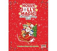 HOLLY JOLLY MAGIC!: Christmas Coloring Book Ages 3-10 | 40 Cheerful and Fun Coloring Pages | Bold Easy Lines