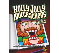 Holly Jolly Nutcrackers Vol. 2: More Festive Faces for Coloring