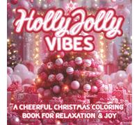 Holly Jolly Vibes: A festive Christmas coloring book for adults and teens | Cozy holiday illustrations with Santa, snowmen, and Christmas trees | ... pages for stress relief, mindfulness, and joy