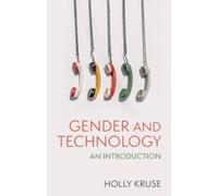 Holly Kruse Gender and Technology (Tascabile)