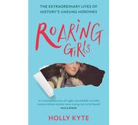 Holly Kyte Roaring Girls (Tascabile)