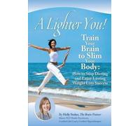 Holly L Stokes A Lighter You Train Your Brain to Slim Your Body (Tascabile)