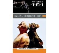 Holly M. Dunsworth Human Origins 101 (Copertina rigida) Science 101