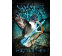 Holly M Jenkins The Swan's Arrow (Copertina rigida)