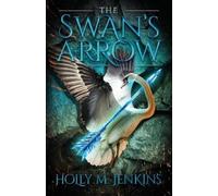 Holly M Jenkins The Swan's Arrow (Tascabile)