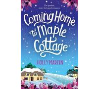 Holly Martin Coming Home to Maple Cottage: The Perfect, Cosy, Feel G (Tascabile)