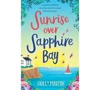Holly Martin Sunrise over Sapphire Bay: A gorgeous uplifting romanti (Tascabile)
