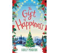 Holly Martin The Gift of Happiness: A gorgeously uplifting and heart (Tascabile)
