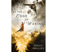 Holly Phillips At the Edge of Waking (Tascabile)