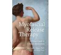 Holly Pinto Michael J. Shea Myofascial Release Therapy (Tascabile)