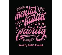 Holly Placate Mental Health Is A Priority Anxiety Bullet Journal (Tascabile)
