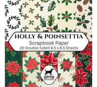 Holly & Poinsettia Scrapbook Paper: Double-Sided Craft Paper for Scrapbooking, Junk Journals, Card Making, Origami, DIY Projects and Mixed Media