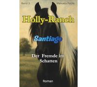 Holly- Ranch "Santiago": Der Fremde im Schatten