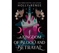 Holly Renee A Kingdom of Blood and Betrayal (Copertina rigida) Stars and Shadows