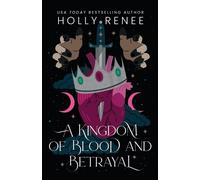 Holly Renee A Kingdom of Blood and Betrayal (Tascabile)
