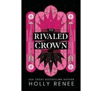 Holly Renee Renee, Holly Holly Renee The Rivaled Crown (Tascabile)