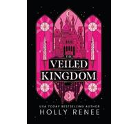 Holly Renee The Veiled Kingdom (Copertina rigida)