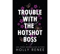Holly Renee Trouble with the Hotshot Boss (Tascabile)