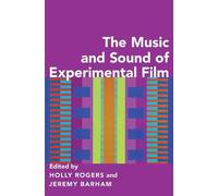 Holly Rogers The Music and Sound of Experimental Film (Tascabile)