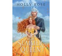 Holly Rose Heart of the Summer Queen (Tascabile)